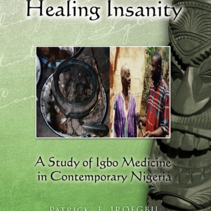 Healing Insanity A Study of Igbo Medicine in Contemporary Nigeria