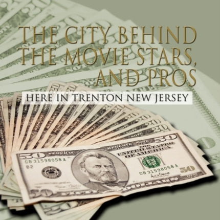 The City Behind The Movie Stars And Pros Here In Trenton New Jersey