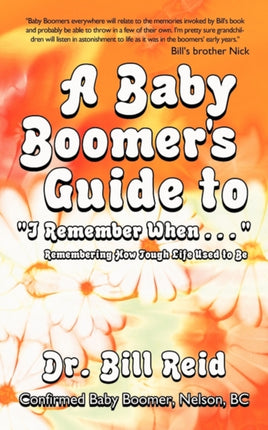 Baby Boomers Guide to I Remember When     Remembering How Tough Life Used to Be