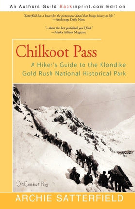Chilkoot Pass A Hikers Guide to the Klondike Gold Rush National Historical Park