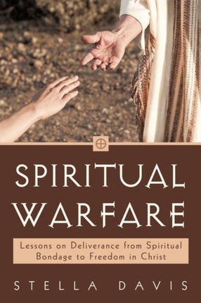 Spiritual Warfare Lessons on Deliverance from Spiritual Bondage to Freedom in Christ