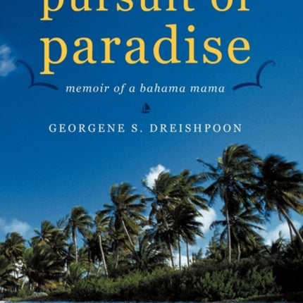 Pursuit of Paradise Memoir of a Bahama Mama