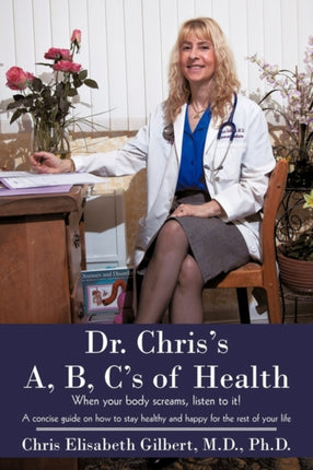 Dr Chriss A B Cs of Health When your body screams listen to it