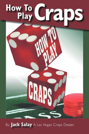 How To Play Craps By Jack Salay A Las Vegas Craps Dealer