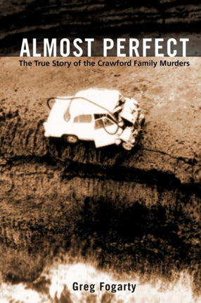 Almost Perfect The True Story of the Crawford Family Murders