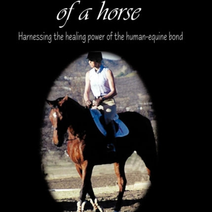 On the Back of a Horse Harnessing the Healing Power of the HumanEquine Bond
