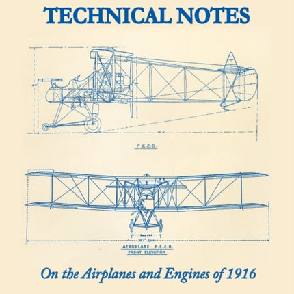Royal Flying Corps Technical Notes On the Airplanes and Engines of 1916