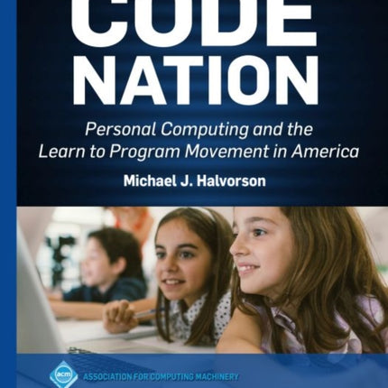 Code Nation Personal Computing and the Learn to