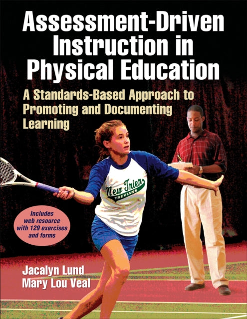 Assessment-Driven Instruction in Physical Education: A Standards-Based Approach to Promoting and Documenting Learning