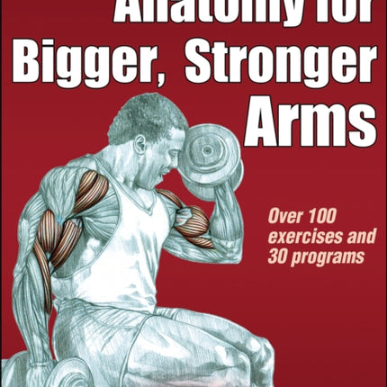 Delavier's Anatomy for Bigger, Stronger Arms