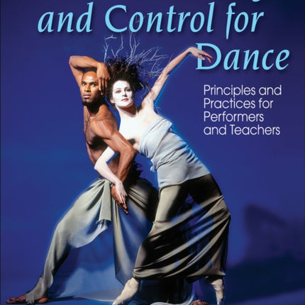 Motor Learning and Control for Dance: Principles and Practices for Performers and Teachers