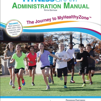 FitnessGram Administration Manual: The Journey to MyHealthyZone