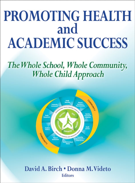 Promoting Health and Academic Success: The Whole School, Whole Community, Whole Child Approach