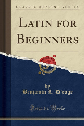 Latin for Beginners Classic Reprint