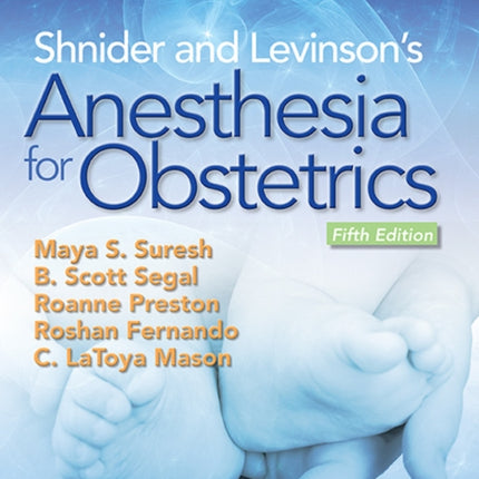 Shnider and Levinson's Anesthesia for Obstetrics