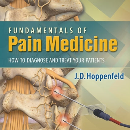 Fundamentals of Pain Medicine: How to Diagnose and Treat your Patients