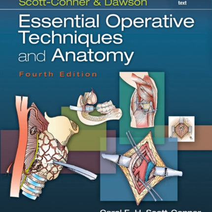 Scott-Conner & Dawson: Essential Operative Techniques and Anatomy