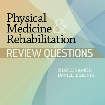 Physical Medicine & Rehabilitation Review Questions