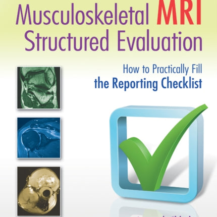 Musculoskeletal MRI Structured Evaluation: How to Practically Fill the Reporting Checklist