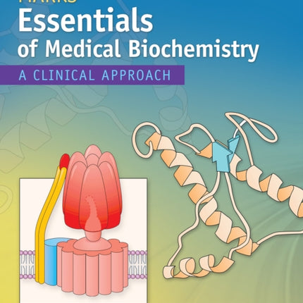 Marks' Essentials of Medical Biochemistry: A Clinical Approach