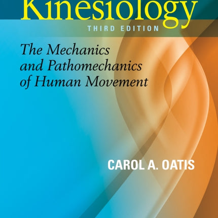 Kinesiology: The Mechanics and Pathomechanics of Human Movement