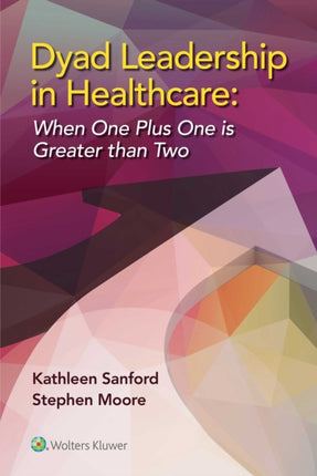 Dyad Leadership in Healthcare: When One Plus One Is Greater Than Two