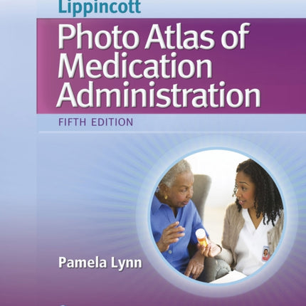 Lippincotts Photo Atlas of Medication Administration