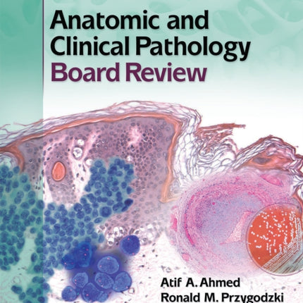 Anatomic and Clinical Pathology Board Review