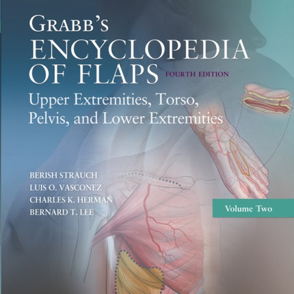 Grabb's Encyclopedia of Flaps: Upper Extremities, Torso, Pelvis, and Lower Extremities