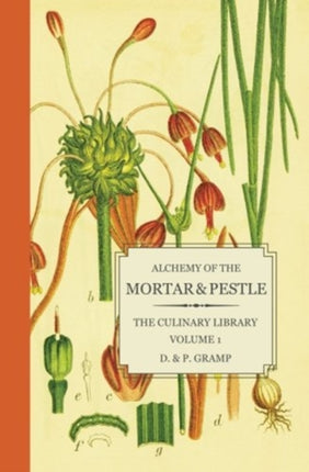 Alchemy of the Mortar  Pestle The Culinary Library Volume 1