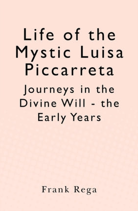 Life of the Mystic Luisa Piccarreta Journeys in the Divine Will  the Early Years
