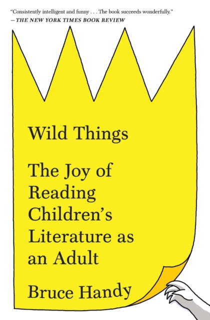 Wild Things The Joy of Reading Childrens Literature as an Adult