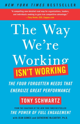 The Way We're Working Isn't Working: The Four Forgotten Needs That Energize Great Performance