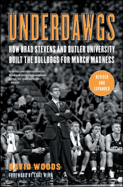 Underdawgs: How Brad Stevens and Butler University Built the Bulldogs for March Madness