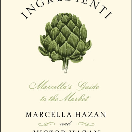 Ingredienti: Marcella's Guide to the Market