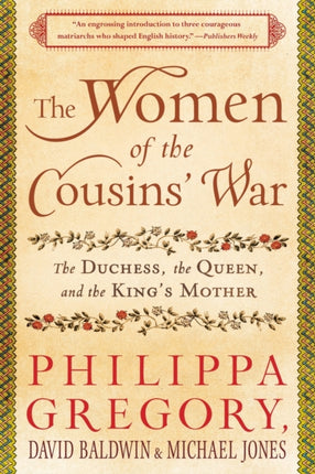 The Women of the Cousins' War: The Duchess, the Queen, and the King's Mother