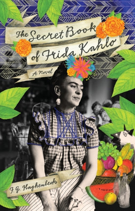 Secret Book of Frida Kahlo The A Novel