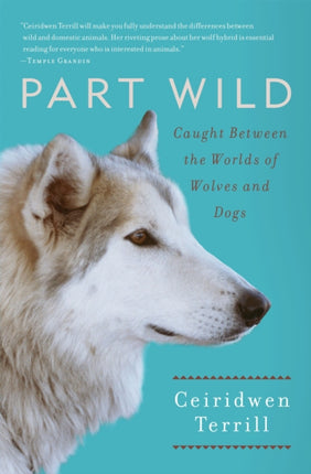 Part Wild Caught Between the Worlds of Wolves and