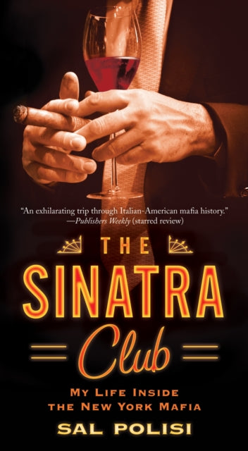 The Sinatra Club: My Life Inside the New York Mafia