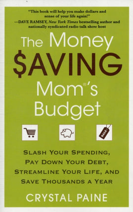 The Money Saving Mom's Budget: Slash Your Spending, Pay Down Your Debt, Streamline Your Life, and Save Thousands a Year