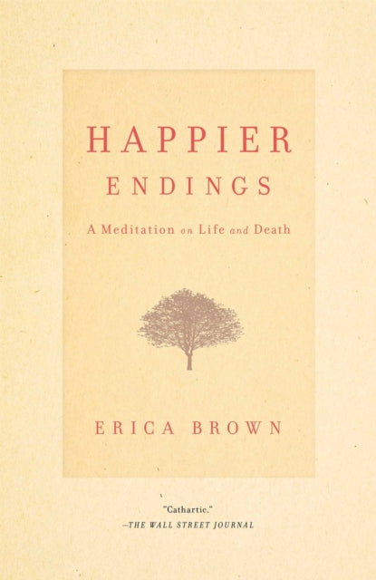 Happier Endings: A Meditation on Life and Death