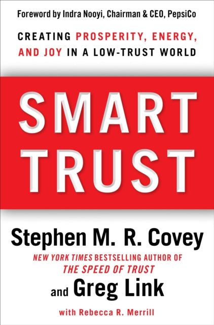 Smart Trust: Creating Prosperity, Energy, and Joy in a Low-Trust World