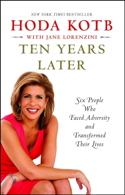 Ten Years Later: Six People Who Faced Adversity and Transformed Their Lives