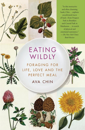 Eating Wildly Foraging for Life Love and the Perfect Meal