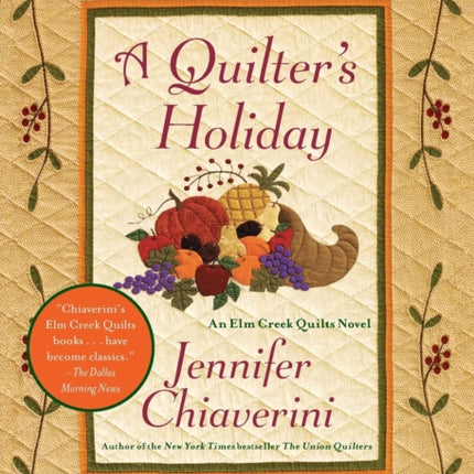 A Quilter's Holiday: An Elm Creek Quilts Novel