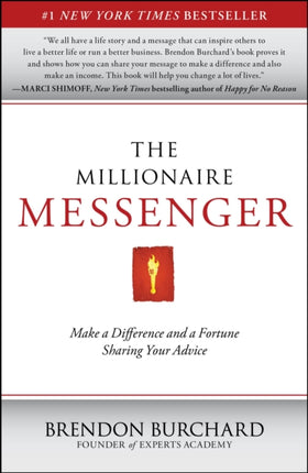 The Millionaire Messenger: Make a Difference and a Fortune Sharing Your Advice