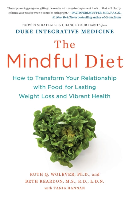 The Mindful Diet: How to Transform Your Relationship with Food for Lasting Weight Loss and Vibrant Health