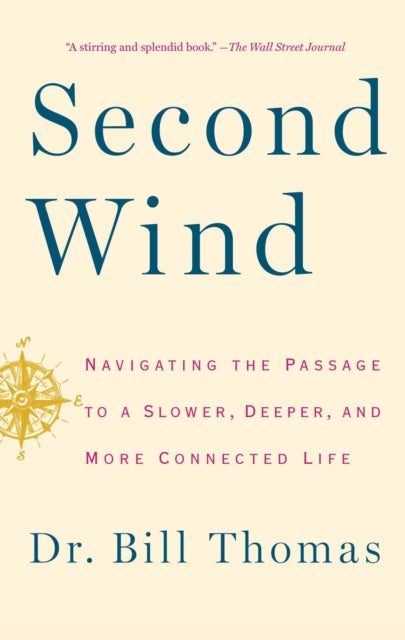 Second Wind: Navigating the Passage to a Slower, Deeper, and More Connected Life