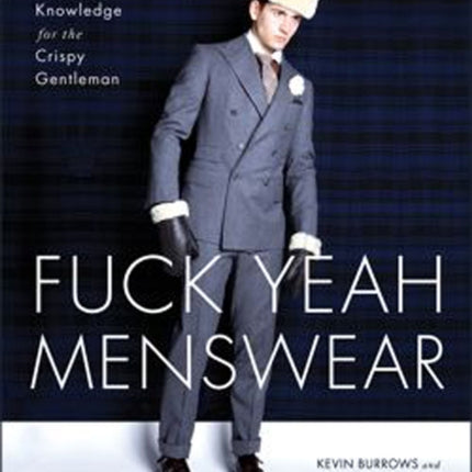 Fuck Yeah Menswear: Bespoke Knowledge for the Crispy Gentleman