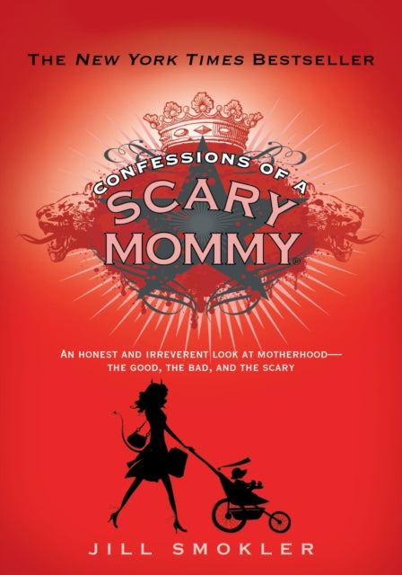 Confessions of a Scary Mommy An Honest and